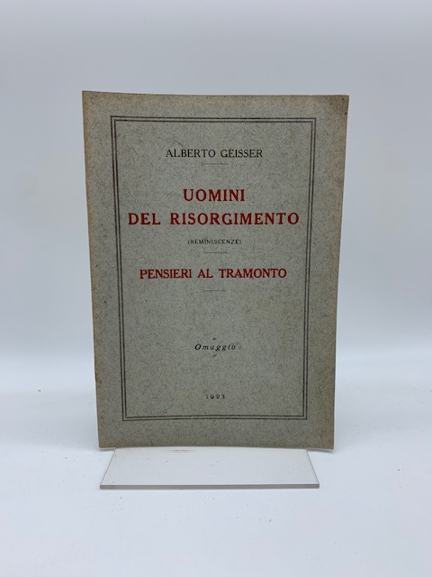 Uomini del Risorgimento (Reminescenze). Pensieri al tramonto